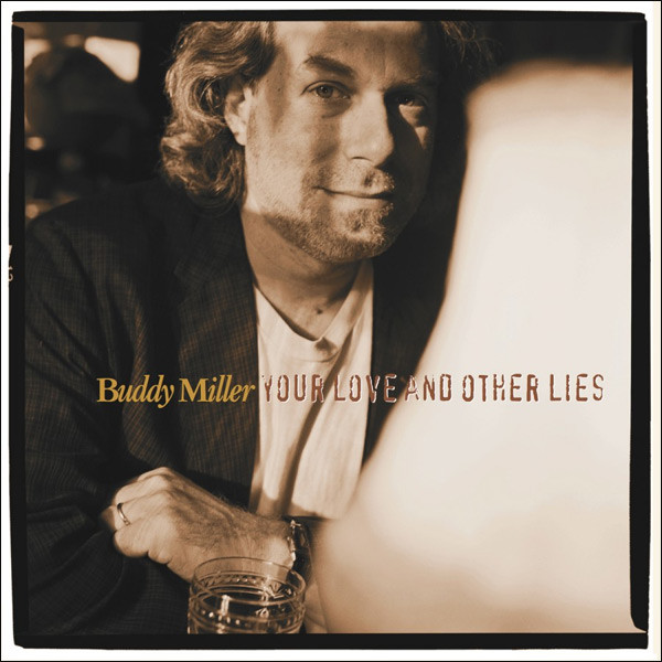 Buddy Miller – Your Love And Other Lies (*NEW-180 GRAM VINYL, Bear Family Records) Brilliant Americana