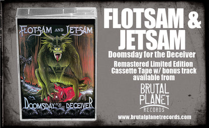 FLOTSAM & JETSAM - DOOMSDAY FOR THE DECEIVER + 1 (*NEW-CASSETTE, 2022, Brutal Planet) *LAST COPIES