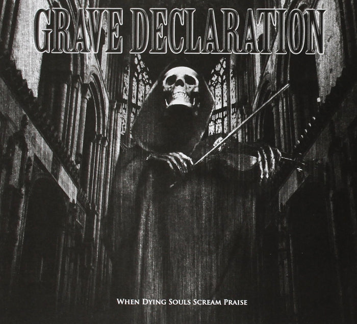 GRAVE DECLARATION - WHEN DYING SOULS SCREAM PRAISE (*NEW-CD, 2013, Bombworks Records)