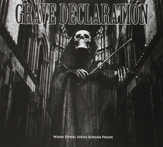 GRAVE DECLARATION - WHEN DYING SOULS SCREAM PRAISE (*NEW-CD, 2013, Bombworks Records)