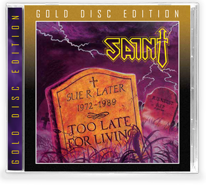 SAINT - TOO LATE FOR LIVING (*NEW-GOLD DISC EDITION CD, 2020, Retroactive)