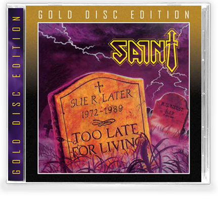 SAINT - TOO LATE FOR LIVING (*NEW-GOLD DISC EDITION CD, 2020, Retroactive)
