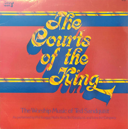 TED SANQUIST - COURTS OF THE KING (*Pre-owned NM Vinyl, 1977, New Song) w young Phil Keaggy