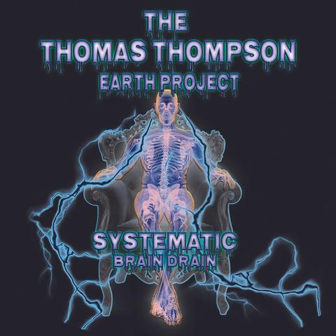 THE THOMAS THOMPSON EARTH PROJECT - SYSTEMATIC BRAIN DRAIN (*CD, 2021, Roxx) BRIDE