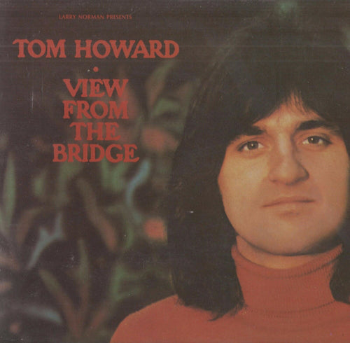 TOM HOWARD - VIEW FROM THE BRIDGE (*Use-Vinyl Gatefold, 1977, Solid Rock) Stonehill